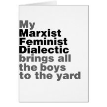 My Marxist Feminist Dialectic Brings all the boys Greeting Card