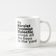My Marxist Feminist Dialectic Brings all the boys Mug