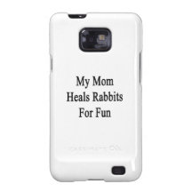 My Mom Heals Rabbits For Fun Samsung Galaxy SII Case