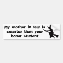 My mother in law is smarter than your honour bumper stickers