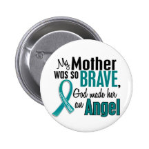 My Mother Is An Angel 1 Ovarian Cancer Pins