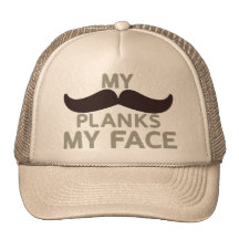 My Moustache Planks My Face Trucker Hat