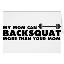 My Mum Can Backsquat! Greeting Card