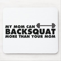 My Mum Can Backsquat! Mousemat