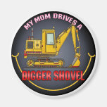 My Mum Drives A Digger Shovel Magnet