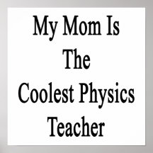 My Mum Is The Coolest Physics Teacher Print