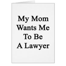 My Mum Wants Me To Be A Lawyer Card