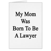 My Mum Was Born To Be A Lawyer Greeting Cards