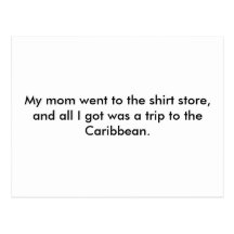 My mum went to the shirt store, and all I got w... Postcard