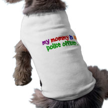 My Mummy Is A Police Officer 1 (Primary) Pet Tee Shirt