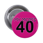 My Mum's 40 Pinback Button