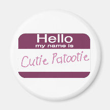 My name is Cutie Patootie Magnets