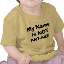 My Name is NOT No-No! T Shirts