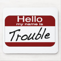My Name is Trouble Mousepads