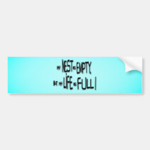 My Nest Is Empty, But My Life Is Full! Bumper Stickers
