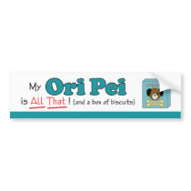 My Ori Pei is All That! bumper stickers