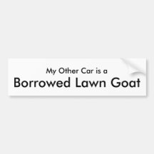 My Other Car is a, Borrowed Lawn Goat Bumper Sticker