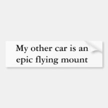 My other car is an epic flying mount bumper stickers