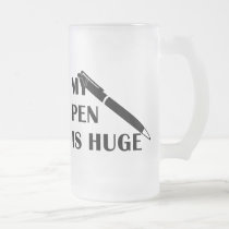 My Pen Is Huge mugs