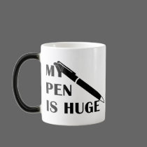 My Pen Is Huge mugs