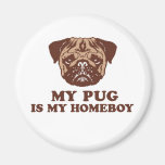 My Pug is my Homeboy Refrigerator Magnets