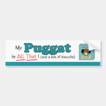 My Puggat is All That! Bumper Stickers