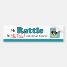 My Rattle is All That! Bumper Sticker