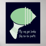My Ray Gun Looks Like No-No Parts (Green) Posters