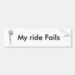 My ride Fails Bumper Stickers