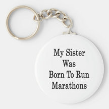 My Sister Was Born To Run Marathons Keychains