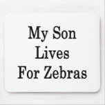 My Son Lives For Zebras Mousepads