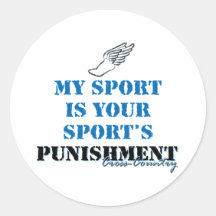 My sport is your sports punishment - CC Round Stickers