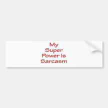 My Super Power Is Sarcasm Bumper Sticker