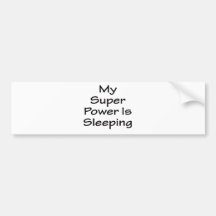 My Super Power Is Sleeping Bumper Sticker