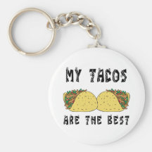 My Tacos Are The Best Key Chains