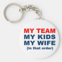My Team My Kids My Wife in that order Keychain