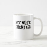 MY VOTE COUNTED! MUGS