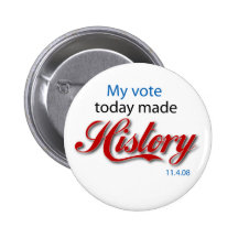 My vote today made HISTORY! Pinback Button