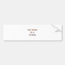 My Wife is a Nurse Bumper Stickers
