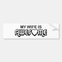 My Wife Is Awesome Bumper Stickers