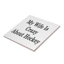 My Wife Is Crazy About Hockey Tile