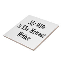 My Wife Is The Hottest Writer Tile