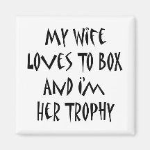 My Wife Loves To Box And I'm Her Trophy Magnet