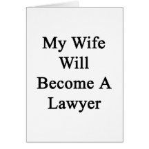 My Wife Will Become A Lawyer Greeting Card