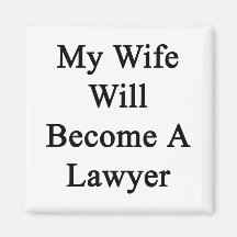 My Wife Will Become A Lawyer Magnets