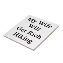 My Wife Will Get Rich Hiking Tile