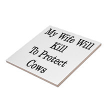 My Wife Will Kill To Protect Cows Ceramic Tile