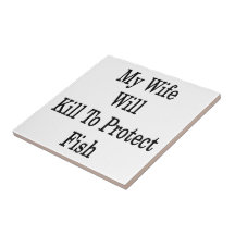 My Wife Will Kill To Protect Fish Tiles