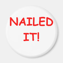 NAILED it Magnets