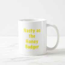 Nasty as the Honey Badger Coffee Mug